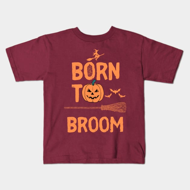 Born to broom - Halloween design Kids T-Shirt by OnuM2018